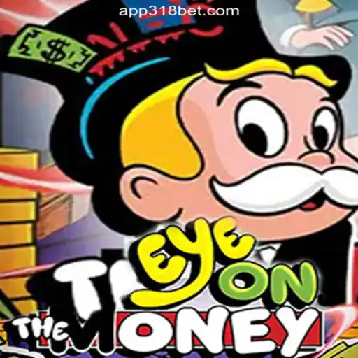Exploring EyeOnTheMoney: The Ultimate Slot Adventure on 318bet.COM Platform-Oficial Slots Brasil #1