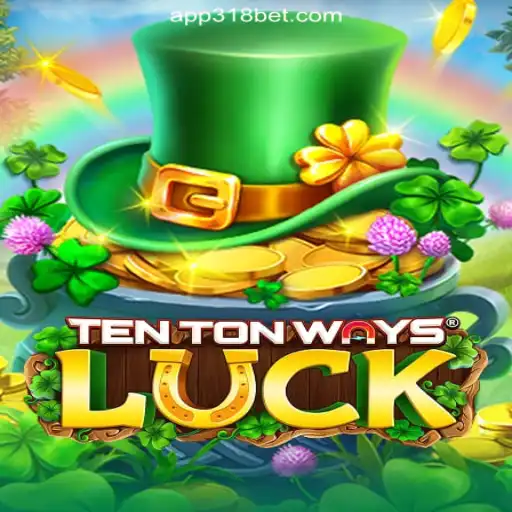 TenTonWaysLuck: A Comprehensive Guide to the Latest Sensation on 318bet.COM